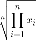 \huge \sqrt[n]{\prod_{i=1}^{n} x_{i}}